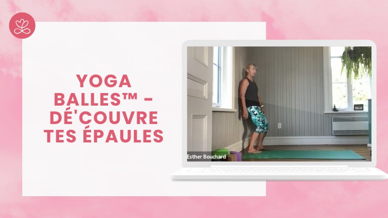 Jour 2 - Yoga Balles™️ - DÉ'couvre tes épaules avec Esther Bouchard